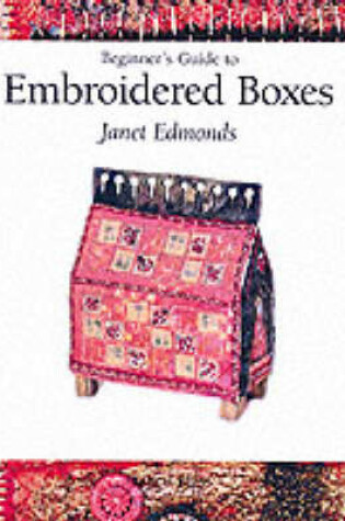 Cover of Beginner's Guide to Embroidered Boxes