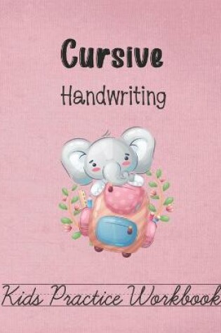 Cover of Cursive Handwriting, Kids Practice Workbook