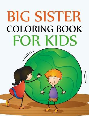 Book cover for Big Sister Coloring Book For Kids