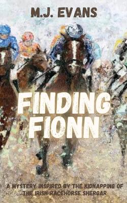 Book cover for Finding Fionn-A Mystery Inspired by the Kidnapping of the Irish Racehorse Shergar