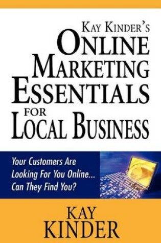 Cover of Kay Kinder's Online Marketing Essentials for Local Business