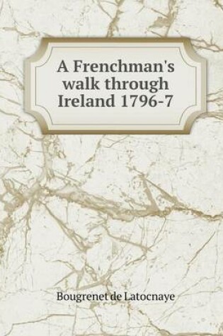 Cover of A Frenchman's walk through Ireland 1796-7