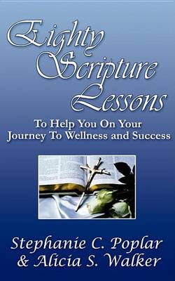 Book cover for Eighty Scripture Lessons to Help You on Your Journey to Wellness and Success