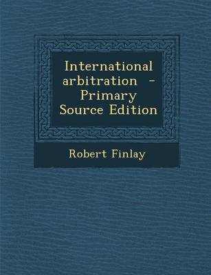 Book cover for International Arbitration - Primary Source Edition