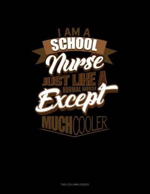 Cover of I'm a School Nurse Just Like a Normal Nurse Except Much Cooler