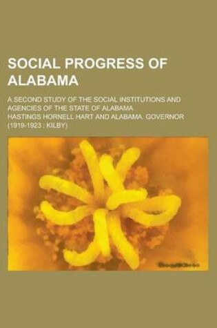 Cover of Social Progress of Alabama; A Second Study of the Social Institutions and Agencies of the State of Alabama