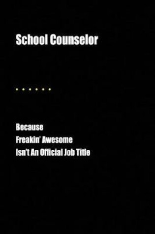 Cover of School Counselor Because Freakin' Awesome Isn't an Official Job Title