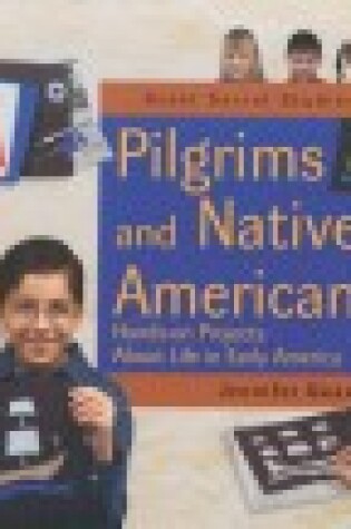 Cover of Pilgrims and Native Americans: Hands-on Projects about Life in Early America