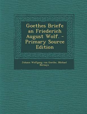 Book cover for Goethes Briefe an Friederich August Wolf. - Primary Source Edition