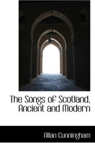 Cover of The Songs of Scotland, Ancient and Modern