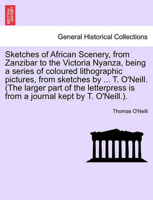 Book cover for Sketches of African Scenery, from Zanzibar to the Victoria Nyanza, Being a Series of Coloured Lithographic Pictures, from Sketches by ... T. O'Neill. (the Larger Part of the Letterpress Is from a Journal Kept by T. O'Neill.).