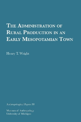 Book cover for The Administration of Rural Production in an Early Mesopotamian Town