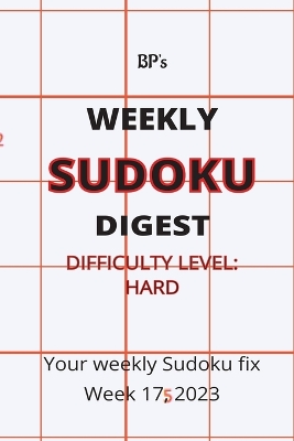 Book cover for Bp's Weekly Sudoku Digest - Difficulty Hard - Week 17, 2023