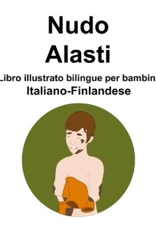 Cover of Italiano-Finlandese Nudo / Alasti Libro illustrato bilingue per bambini