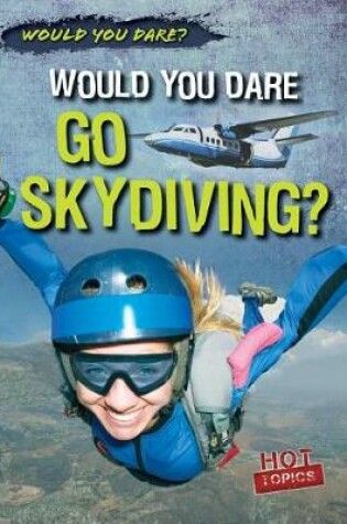 Cover of Would You Dare Go Skydiving?