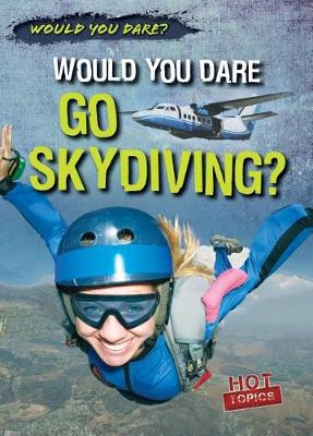 Cover of Would You Dare Go Skydiving?