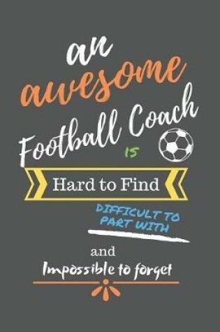Cover of An Awesome Football Coach is Hard to Find Difficult to Part with and Impossible to Forget