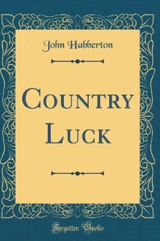 Cover of Country Luck (Classic Reprint)