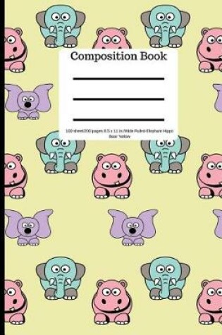 Cover of Composition Book 100 Sheet/200 Pages 8.5 X 11 In.-Wide Ruled-Elephants Hippos Bears