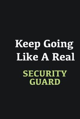 Book cover for Keep Going Like a Real Security Guard