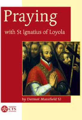 Book cover for Praying with St Ignatius of Loyola