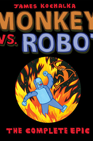 Cover of Monkey vs. Robot: The Complete Epic
