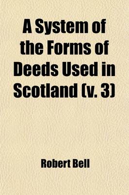 Book cover for A System of the Forms of Deeds Used in Scotland (Volume 3)