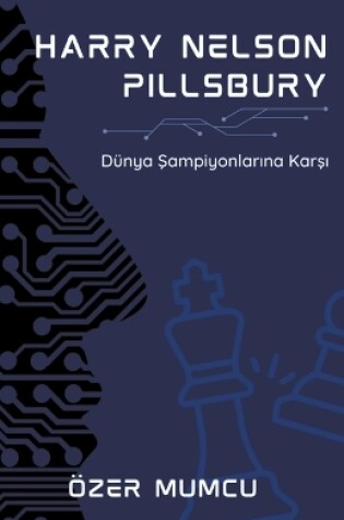 Cover of Harry Nelson Pillsbury Dünya Şampiyonlarına Karşı