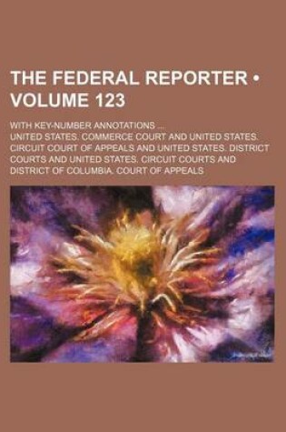 Cover of The Federal Reporter (Volume 123); With Key-Number Annotations