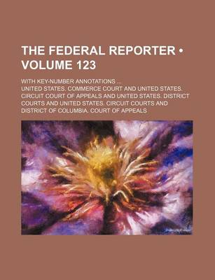 Book cover for The Federal Reporter (Volume 123); With Key-Number Annotations