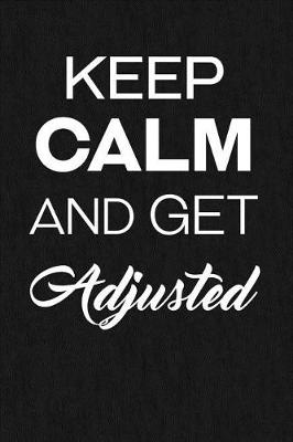 Book cover for Keep Calm And Get Adjusted