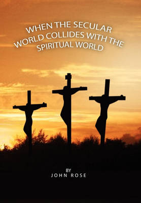 Book cover for When the Secular World Collides with the Spiritual World