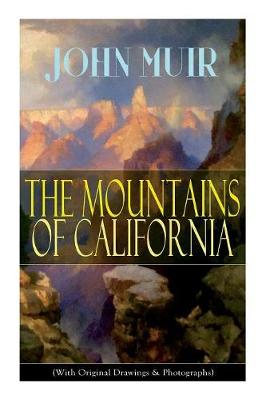 Book cover for The Mountains of California (With Original Drawings & Photographs)