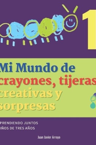 Cover of Mi Mundo de crayones, tijeras creativas y sorpresas 1