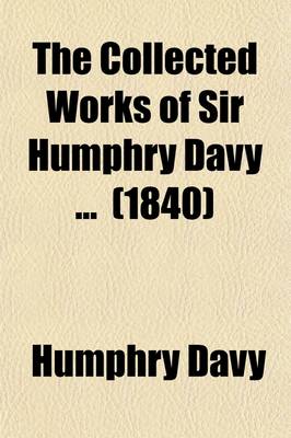 Book cover for The Collected Works of Sir Humphry Davy (Volume 4); Elements of Chemical Philosophy