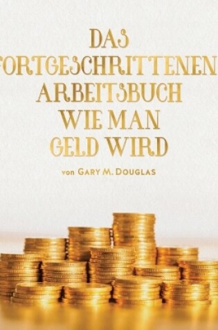 Cover of Das Fortgeschrittenen - Arbeitsbuch Wie Man Geld Wird (German)