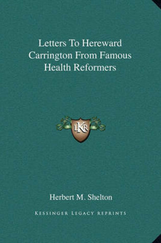 Cover of Letters to Hereward Carrington from Famous Health Reformers