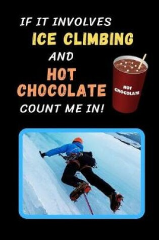 Cover of If It Involves Ice Climbing And Hot Chocolate Count Me In