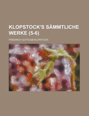 Book cover for Klopstock's Sammtliche Werke (5-6 )