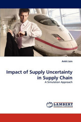 Cover of Impact of Supply Uncertainty in Supply Chain