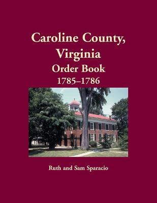 Book cover for Caroline County, Virginia Order Book, 1785-1786