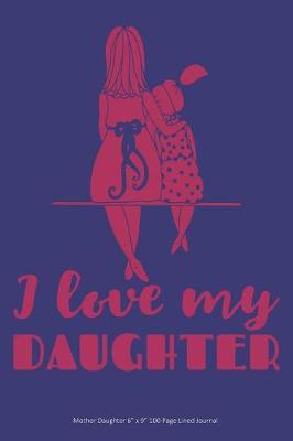 Book cover for I Love My Daughter - Mother Daughter