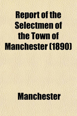 Book cover for Report of the Selectmen of the Town of Manchester (1890)