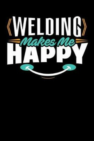 Cover of Welding Makes Me Happy