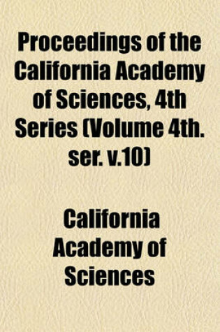 Cover of Proceedings of the California Academy of Sciences, 4th Series (Volume 4th. Ser. V.10)