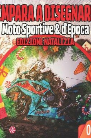 Cover of Impara a Disegnare 07 Moto Sportive & d'Epoca EDIZIONE NATALIZIA