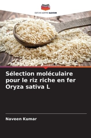 Cover of Sélection moléculaire pour le riz riche en fer Oryza sativa L