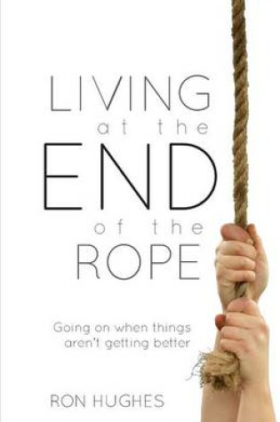 Cover of Living at the End of the Rope