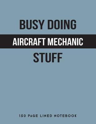 Book cover for Busy Doing Aircraft Mechanic Stuff