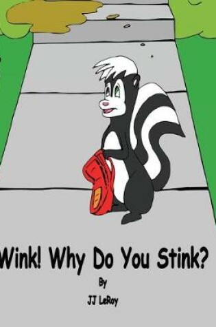 Cover of Wink! Why Do You Stink?